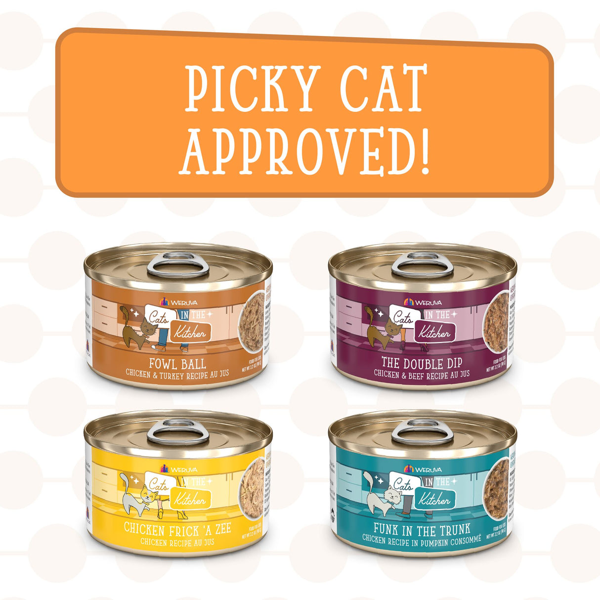 Four cans of cat food with illustrated cats on the labels are displayed beneath a sign that says “Picky Cat Approved!” This Weruva Lotta Good Lotta Yum variety pack features premium protein recipes, including Fowl Ball, The Double Dip, Chicken Frick A Zee, and Funk in the Trunk.