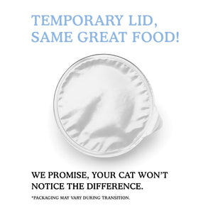 A sealed foil lid on a round Cat Person Tuna Shreds in Broth container appears above the text: “Temporary lid, same great food!” and “We promise, your cat won’t notice. *Packaging may vary during transition.”.